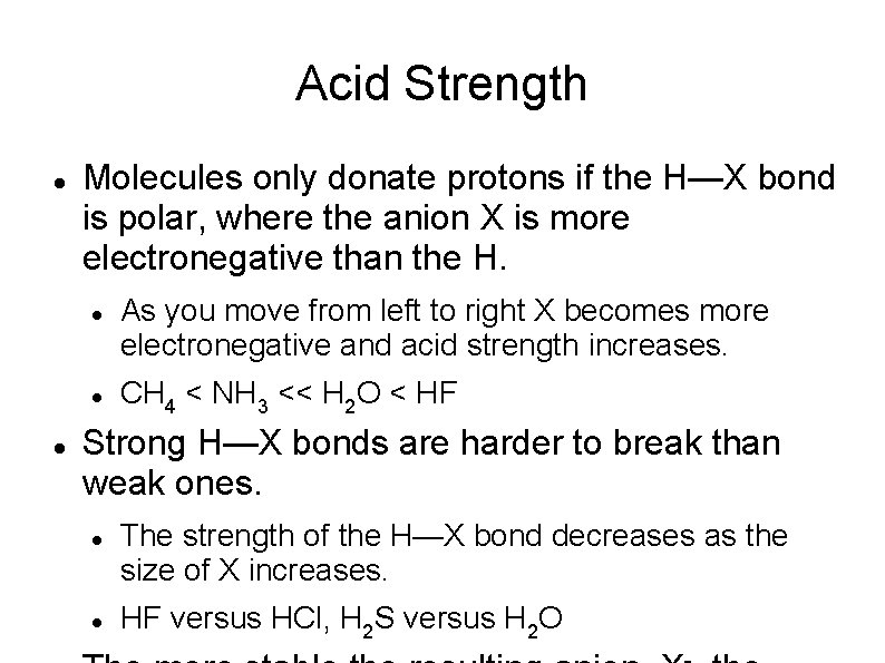 Acid Strength Molecules only donate protons if the H—X bond is polar, where the