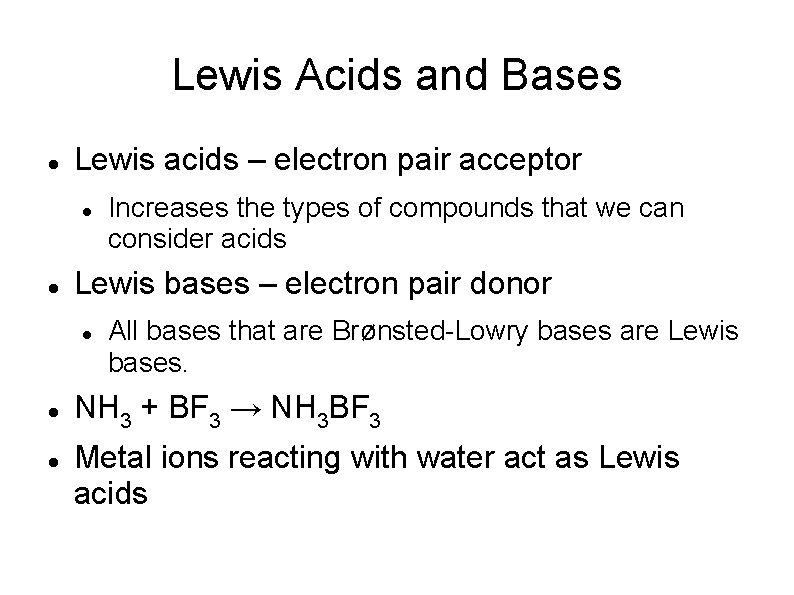 Lewis Acids and Bases Lewis acids – electron pair acceptor Lewis bases – electron