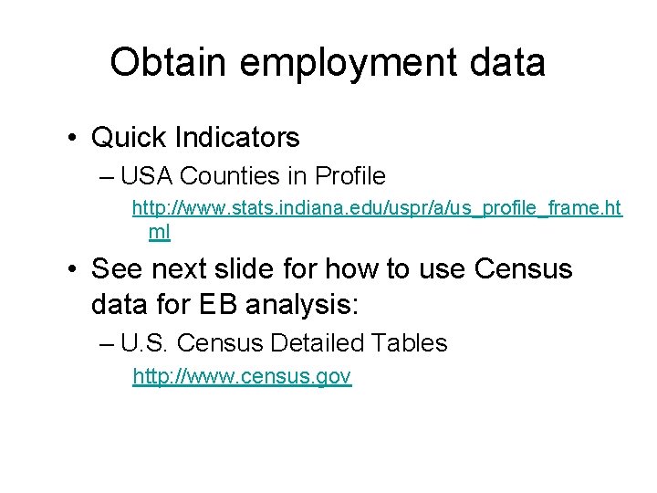 Obtain employment data • Quick Indicators – USA Counties in Profile http: //www. stats.