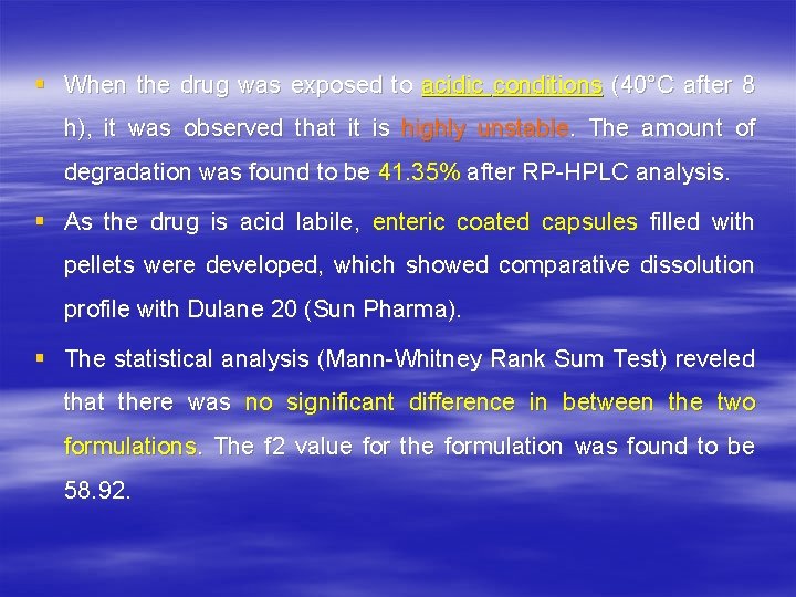 § When the drug was exposed to acidic conditions (40°C after 8 h), it