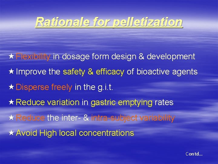 Rationale for pelletization « Flexibility in dosage form design & development « Improve the