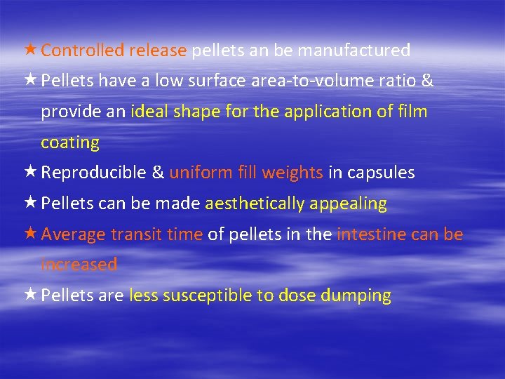  « Controlled release pellets an be manufactured « Pellets have a low surface