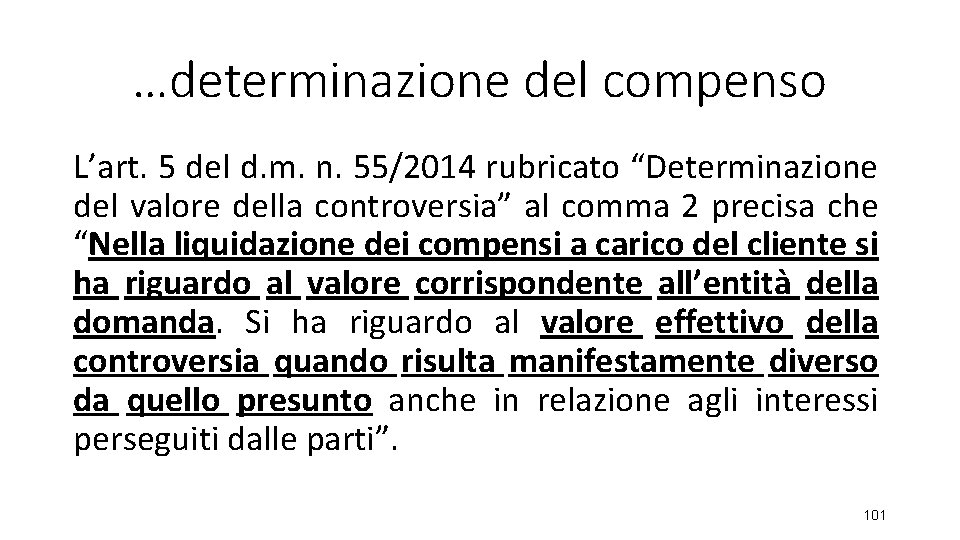 …determinazione del compenso L’art. 5 del d. m. n. 55/2014 rubricato “Determinazione del valore