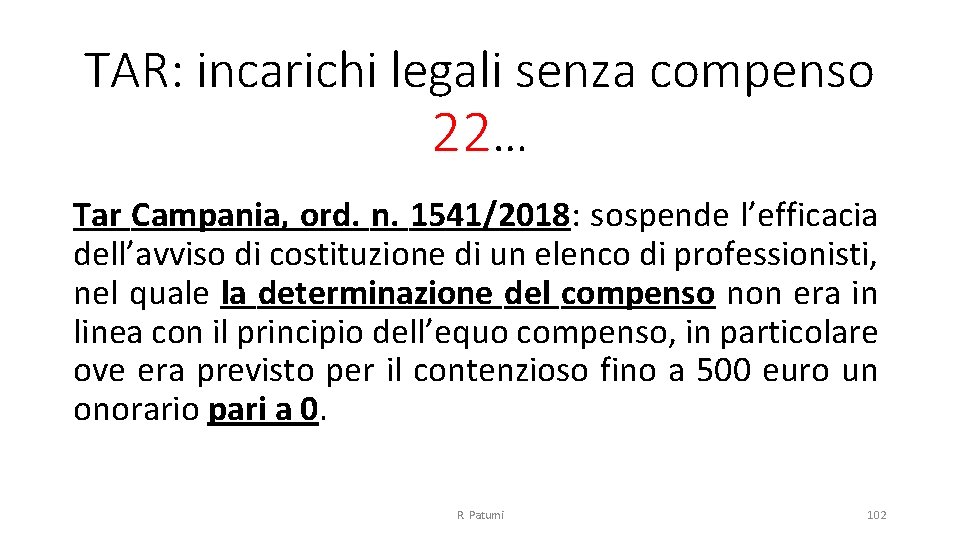 TAR: incarichi legali senza compenso 22… Tar Campania, ord. n. 1541/2018: sospende l’efficacia dell’avviso