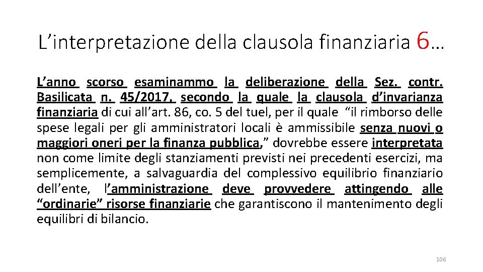 L’interpretazione della clausola finanziaria 6… L’anno scorso esaminammo la deliberazione della Sez. contr. Basilicata