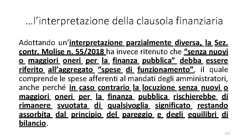 …l’interpretazione della clausola finanziaria Adottando un’interpretazione parzialmente diversa, la Sez. contr. Molise n. 55/2018