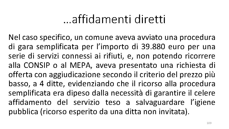 …affidamenti diretti Nel caso specifico, un comune aveva avviato una procedura di gara semplificata