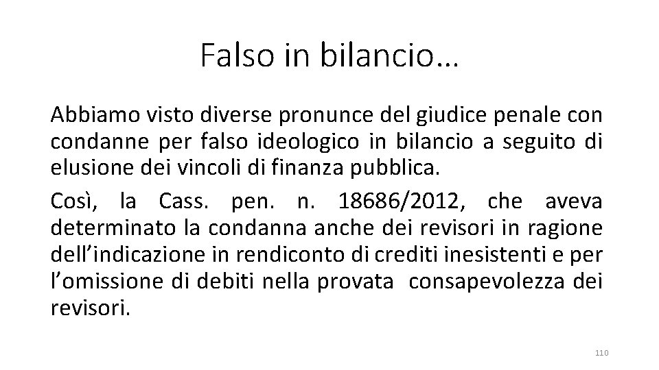 Falso in bilancio… Abbiamo visto diverse pronunce del giudice penale condanne per falso ideologico