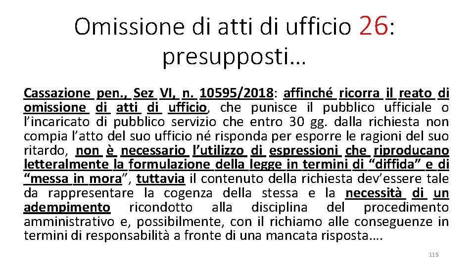 Omissione di atti di ufficio 26: presupposti… Cassazione pen. , Sez VI, n. 10595/2018: