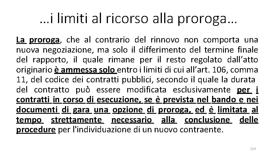 …i limiti al ricorso alla proroga… La proroga, che al contrario del rinnovo non