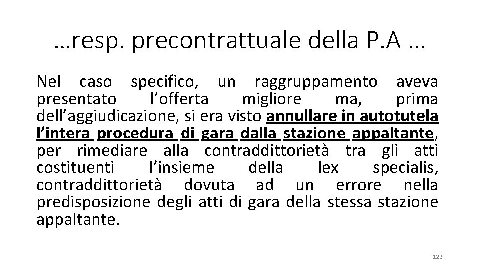 …resp. precontrattuale della P. A … Nel caso specifico, un raggruppamento aveva presentato l’offerta