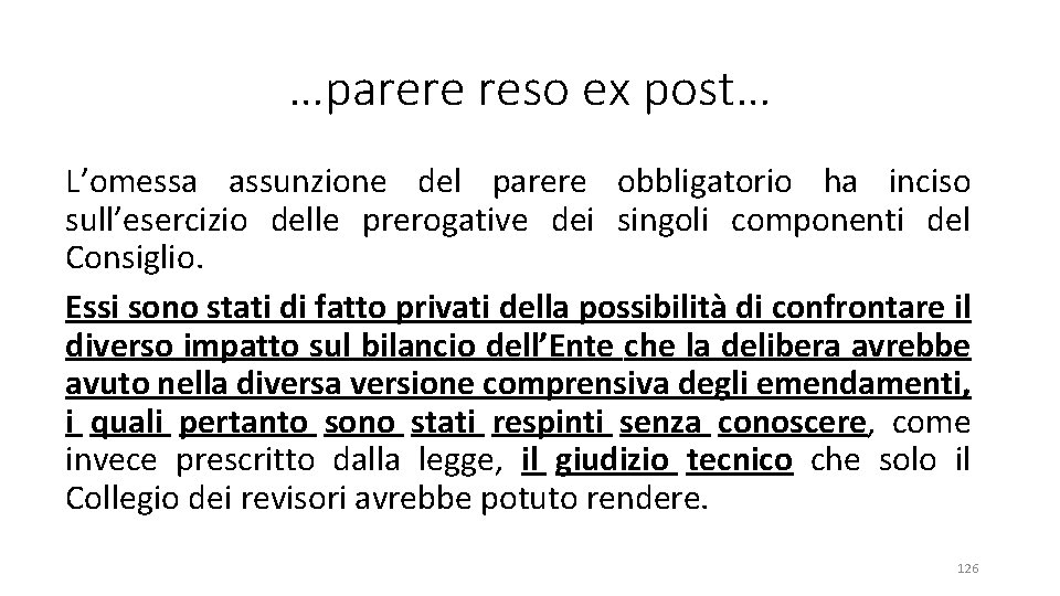 …parere reso ex post… L’omessa assunzione del parere obbligatorio ha inciso sull’esercizio delle prerogative