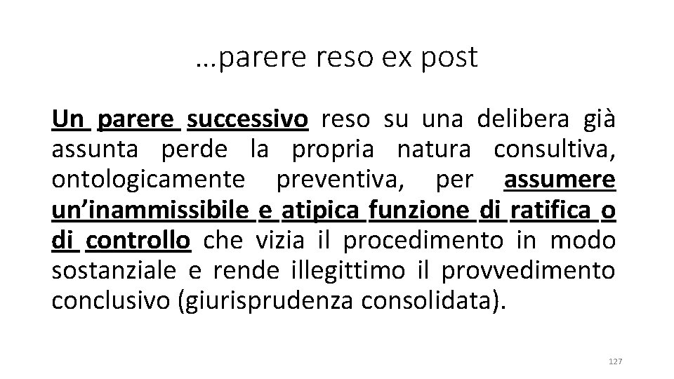 …parere reso ex post Un parere successivo reso su una delibera già assunta perde