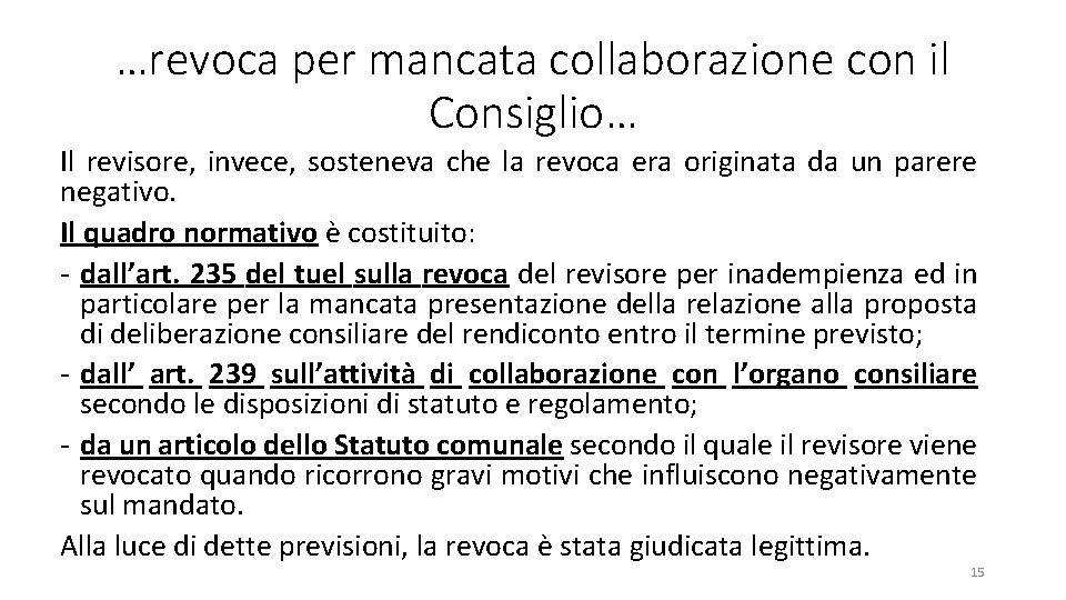 …revoca per mancata collaborazione con il Consiglio… Il revisore, invece, sosteneva che la revoca