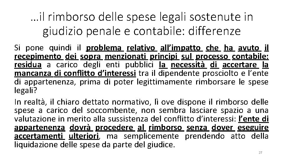 …il rimborso delle spese legali sostenute in giudizio penale e contabile: differenze Si pone