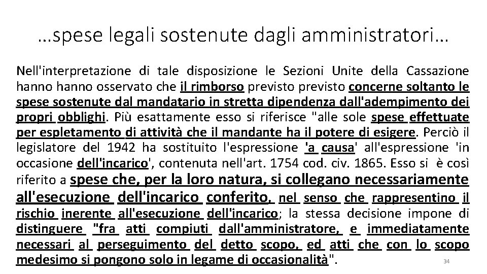 …spese legali sostenute dagli amministratori… Nell'interpretazione di tale disposizione le Sezioni Unite della Cassazione