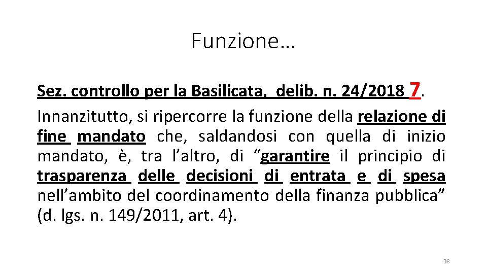 Funzione… Sez. controllo per la Basilicata, delib. n. 24/2018 7. Innanzitutto, si ripercorre la