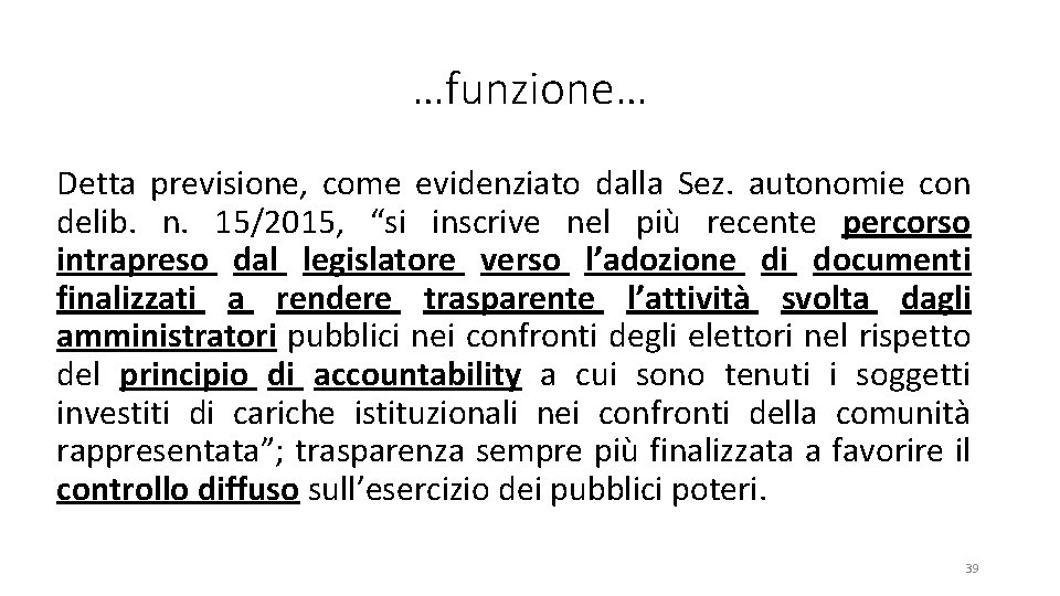 …funzione… Detta previsione, come evidenziato dalla Sez. autonomie con delib. n. 15/2015, “si inscrive