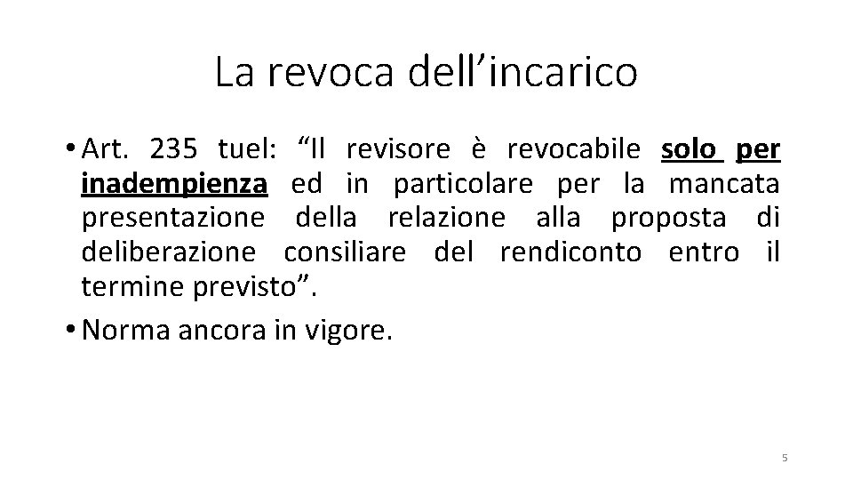 La revoca dell’incarico • Art. 235 tuel: “Il revisore è revocabile solo per inadempienza