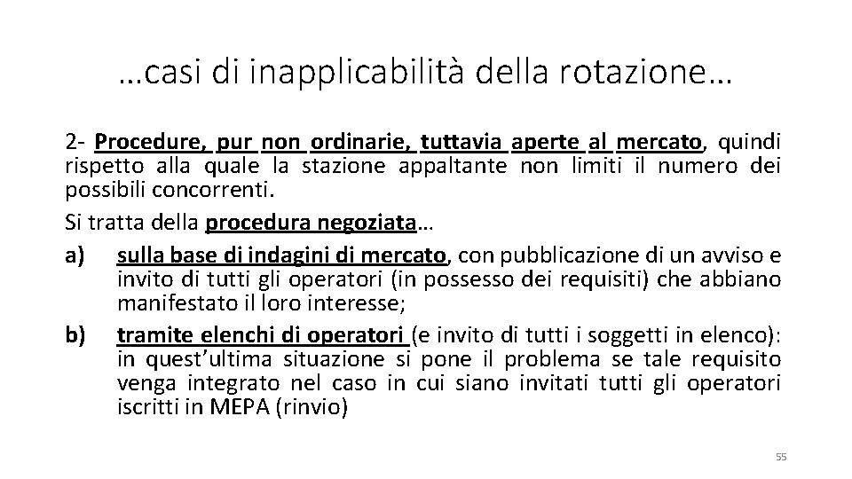 …casi di inapplicabilità della rotazione… 2 Procedure, pur non ordinarie, tuttavia aperte al mercato,