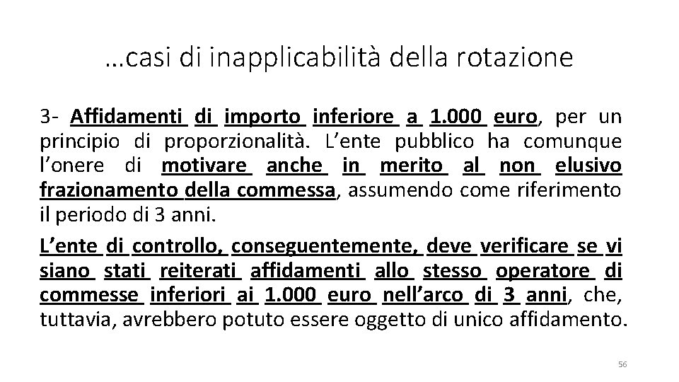 …casi di inapplicabilità della rotazione 3 Affidamenti di importo inferiore a 1. 000 euro,