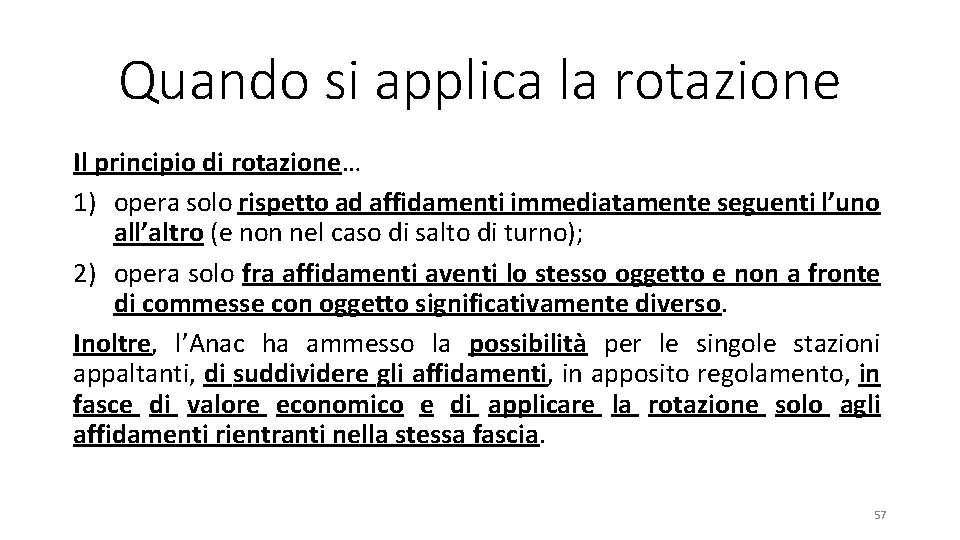 Quando si applica la rotazione Il principio di rotazione… 1) opera solo rispetto ad