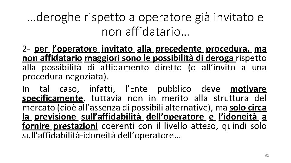 …deroghe rispetto a operatore già invitato e non affidatario… 2 per l’operatore invitato alla