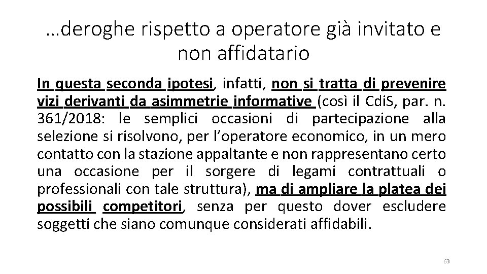 …deroghe rispetto a operatore già invitato e non affidatario In questa seconda ipotesi, infatti,