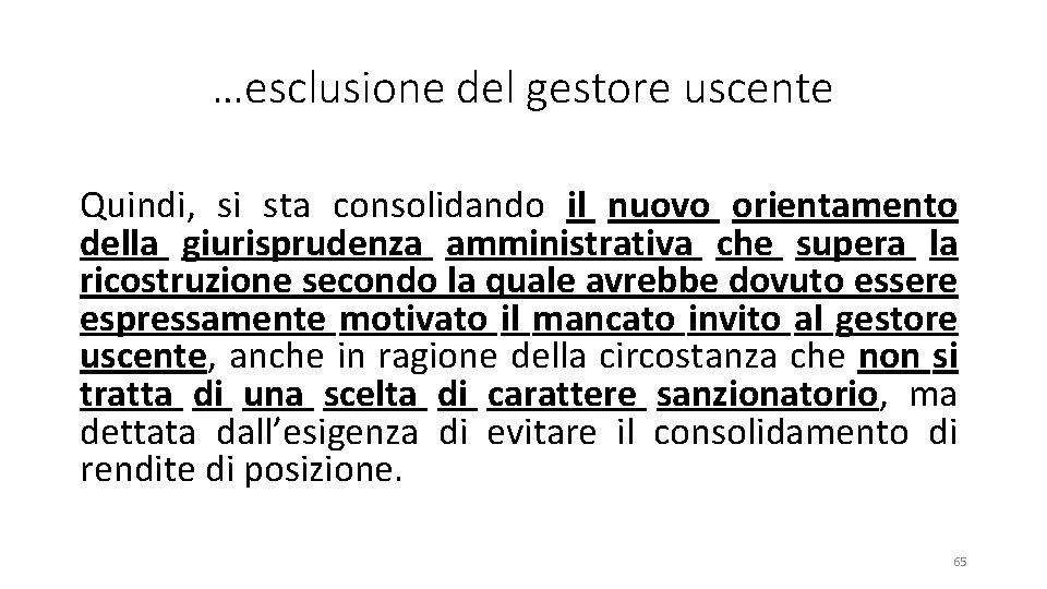 …esclusione del gestore uscente Quindi, si sta consolidando il nuovo orientamento della giurisprudenza amministrativa