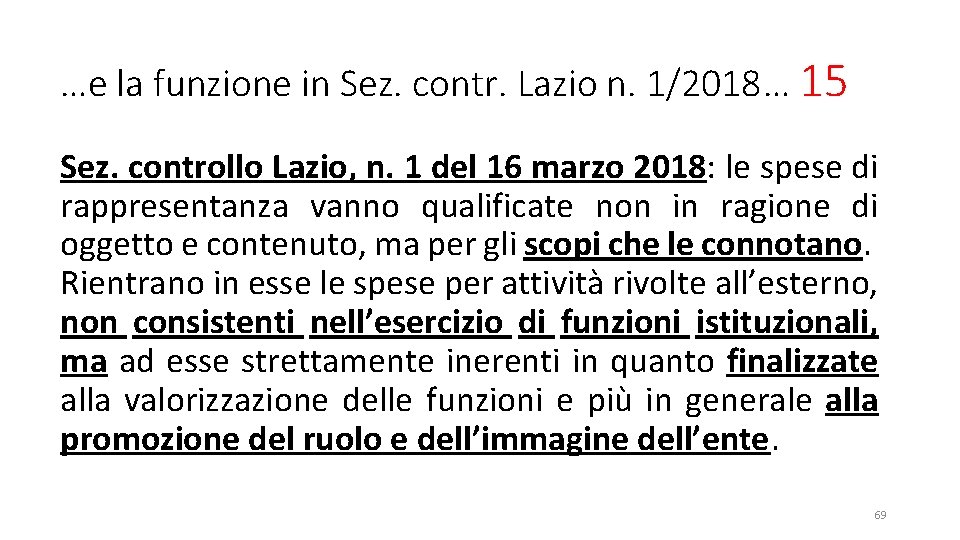 …e la funzione in Sez. contr. Lazio n. 1/2018… 15 Sez. controllo Lazio, n.