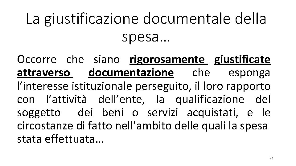 La giustificazione documentale della spesa… Occorre che siano rigorosamente giustificate attraverso documentazione che esponga