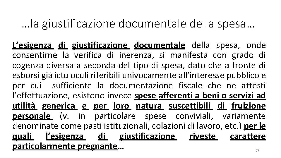 …la giustificazione documentale della spesa… L’esigenza di giustificazione documentale della spesa, onde consentirne la