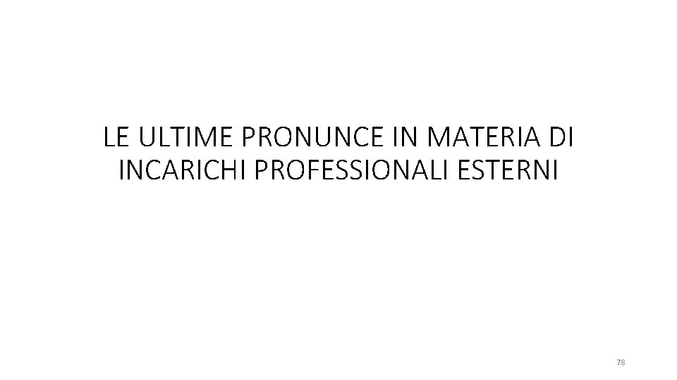 LE ULTIME PRONUNCE IN MATERIA DI INCARICHI PROFESSIONALI ESTERNI 78 