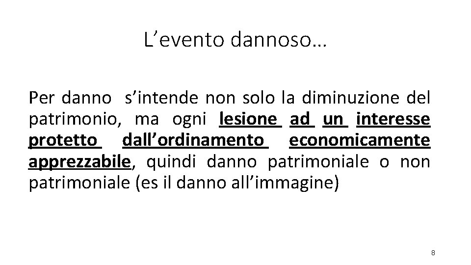 L’evento dannoso… Per danno s’intende non solo la diminuzione del patrimonio, ma ogni lesione