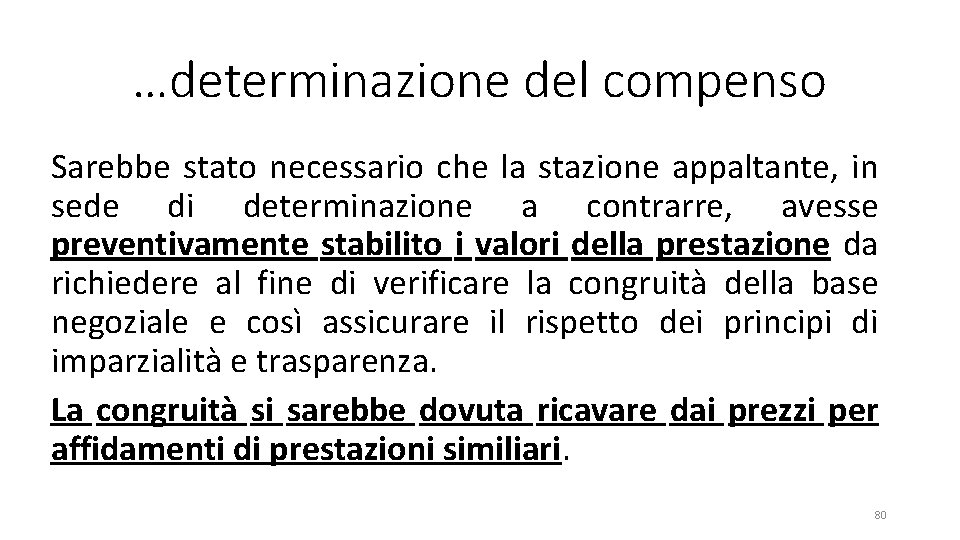 …determinazione del compenso Sarebbe stato necessario che la stazione appaltante, in sede di determinazione