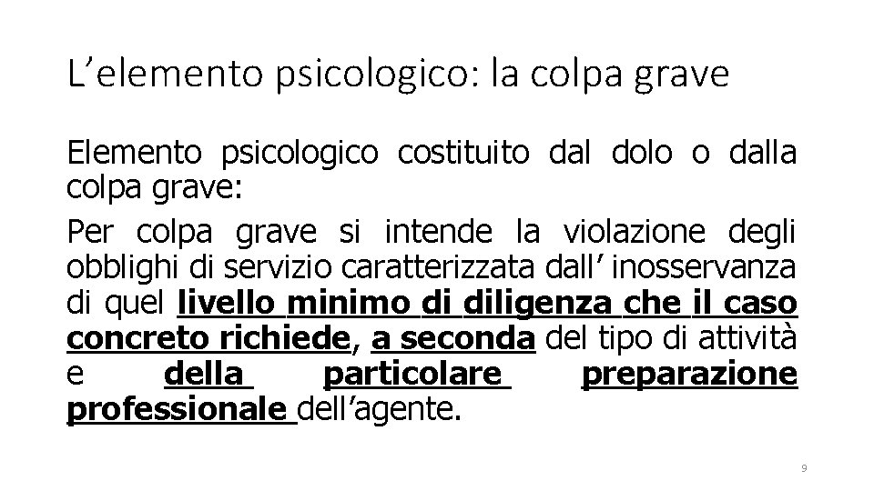 L’elemento psicologico: la colpa grave Elemento psicologico costituito dal dolo o dalla colpa grave: