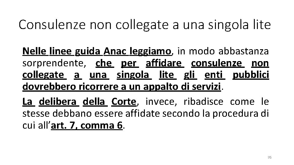 Consulenze non collegate a una singola lite Nelle linee guida Anac leggiamo, in modo