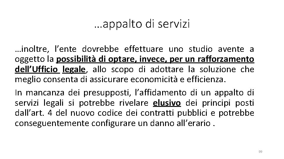 …appalto di servizi …inoltre, l’ente dovrebbe effettuare uno studio avente a oggetto la possibilità