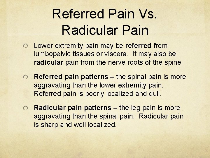 Referred Pain Vs. Radicular Pain Lower extremity pain may be referred from lumbopelvic tissues