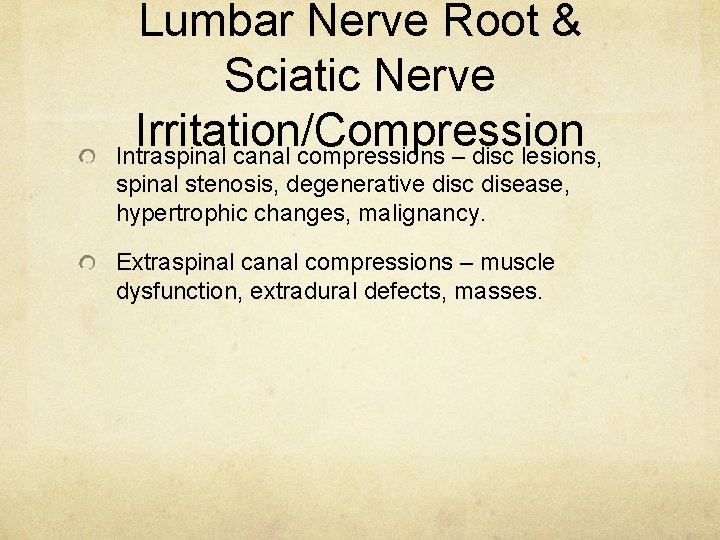 Lumbar Nerve Root & Sciatic Nerve Irritation/Compression Intraspinal canal compressions – disc lesions, spinal