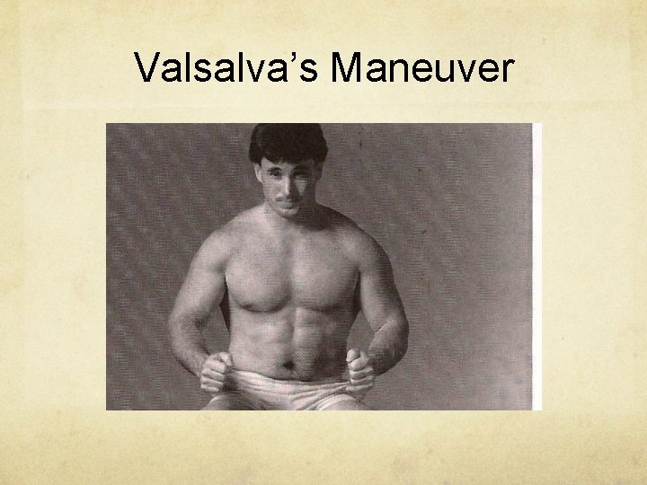 Valsalva’s Maneuver 