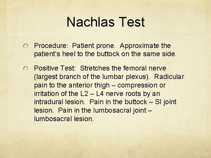 Nachlas Test Procedure: Patient prone. Approximate the patient’s heel to the buttock on the