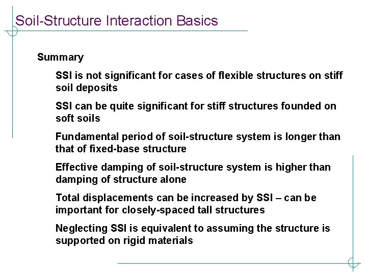 Soil-Structure Interaction Basics Summary SSI is not significant for cases of flexible structures on