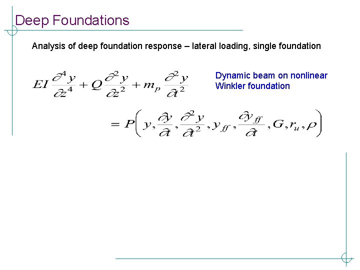 Deep Foundations Analysis of deep foundation response – lateral loading, single foundation Dynamic beam