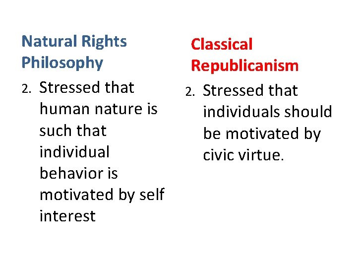 Natural Rights Philosophy 2. Stressed that human nature is such that individual behavior is