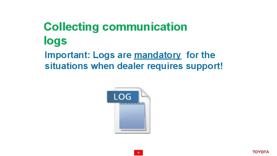 Collecting communication logs Important: Logs are mandatory for the situations when dealer requires support!