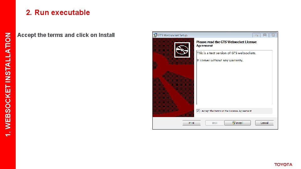 1. WEBSOCKET INSTALLATION 2. Run executable Accept the terms and click on Install 