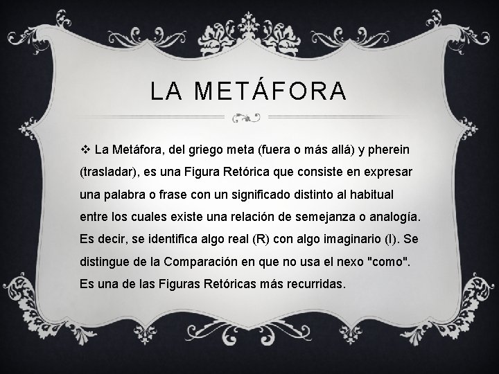 LA METÁFORA v La Metáfora, del griego meta (fuera o más allá) y pherein