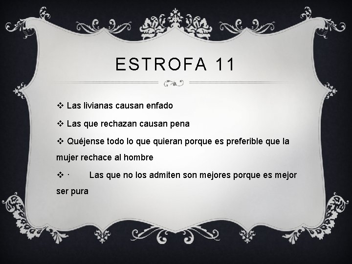 ESTROFA 11 v Las livianas causan enfado v Las que rechazan causan pena v