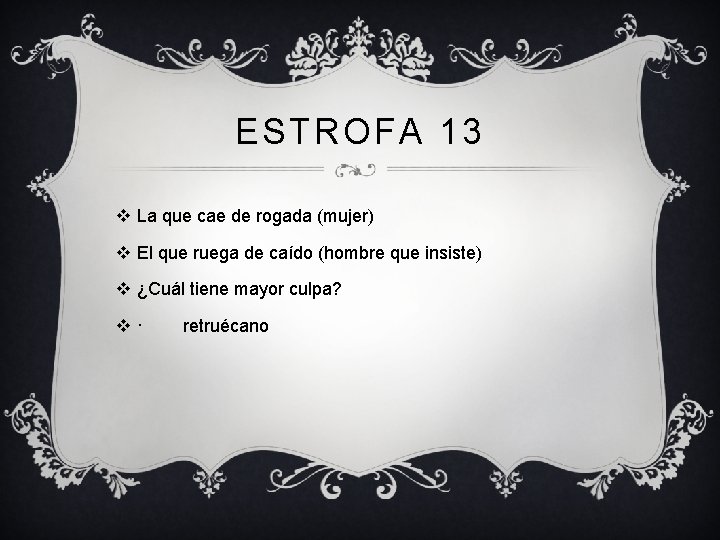 ESTROFA 13 v La que cae de rogada (mujer) v El que ruega de